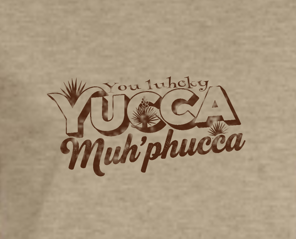 YMPh - T-Shirt (Yucca Muh'phucca)